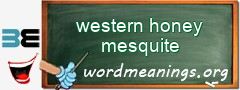 WordMeaning blackboard for western honey mesquite